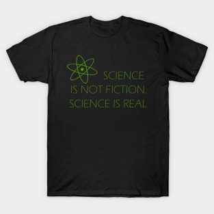 Sci Fi (Science is Not Fiction, Science is Real) T-Shirt